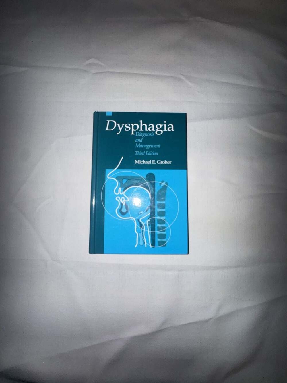 Dysphagia: Diagnosis and Management Third Edition by Michael E. Groher